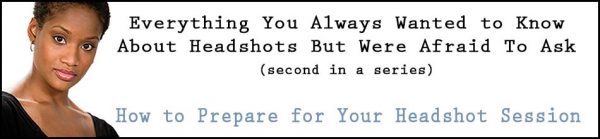 Guide:  How to Prepare for Your Headshot Session